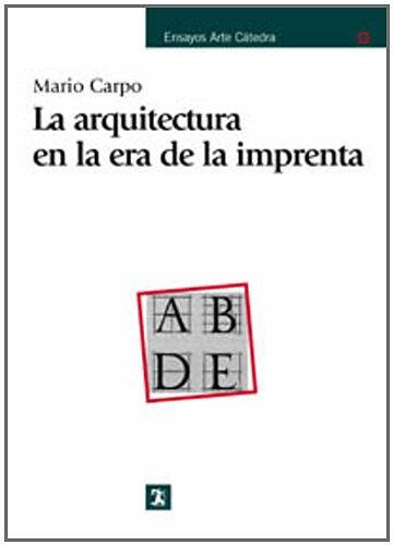 La arquitectura en la era de la imprenta (Ensayos Arte Catedra)