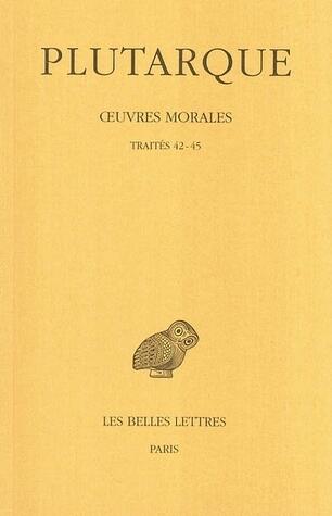 Oeuvres Morales, Tome VIII: Traités 42-45