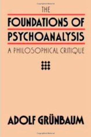 The Foundations of Psychoanalysis: A Philosophical Critique