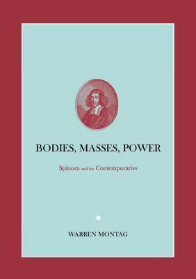 Bodies, Masses, Power: Spinoza and His Contemporaries
