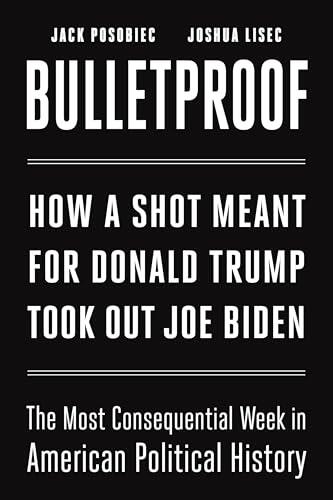 Bulletproof: The Truth about the Assassination Attempts on Donald Trump