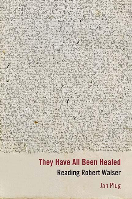 They Have All Been Healed: Reading Robert Walser
