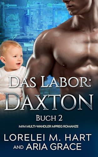 Das Labor: Daxton: M/M Multi-Wandler MPreg Romanze