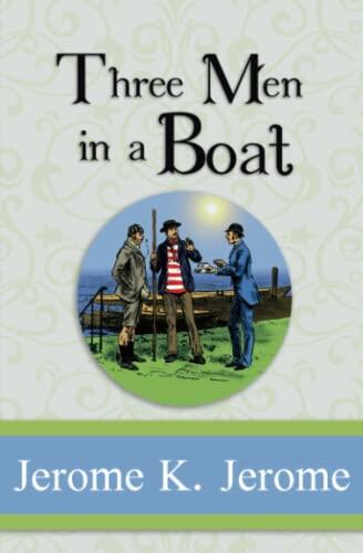 Three Men in a Boat - Complete with all the Illustrations from the Original 1889 Edition