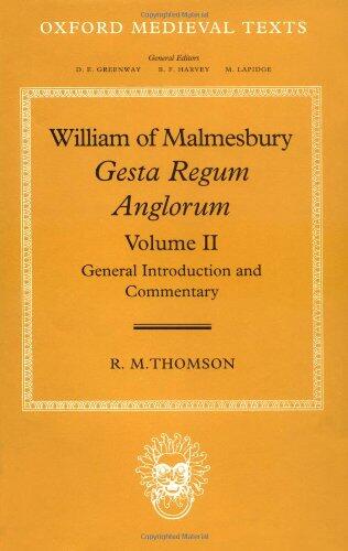 William of Malmesbury: Gesta Regum Anglorum (Volume II): General Introduction and Commentary