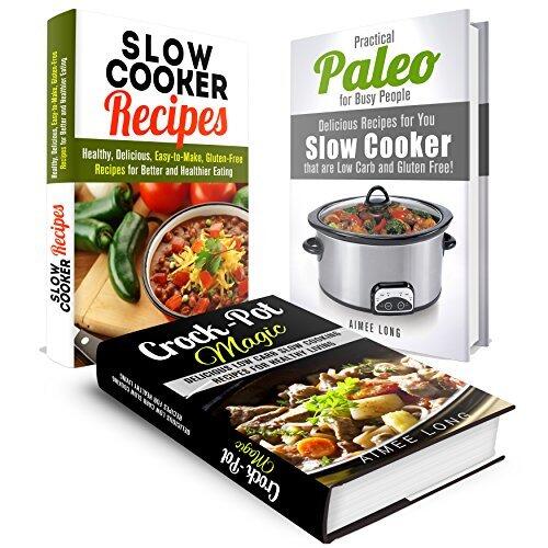 Slow Cooker Recipes Box Set (3 in 1): Delicious Low-Carb and Gluten-Free Recipes for Healthy Eating