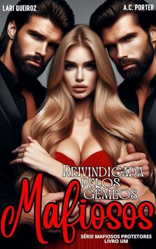 Reivindicada pelos gêmios mafiosos (Série Mafiosos Protetores Livro 1)