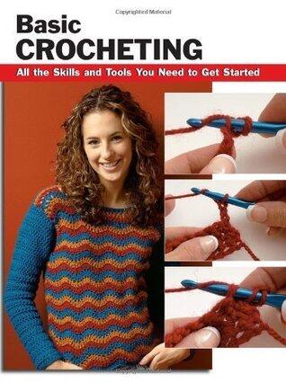 Basic Crocheting: All the Skills and Tools You Need to Get Started