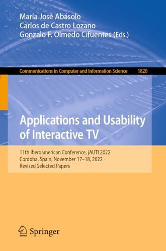 Applications and Usability of Interactive TV: 11th Iberoamerican Conference, jAUTI 2022, Cordoba, Spain, November 17–18, 2022, Revised Selected Papers ... in Computer and Information Science)