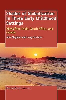 Shades of Globalization in Three Early Childhood Settings