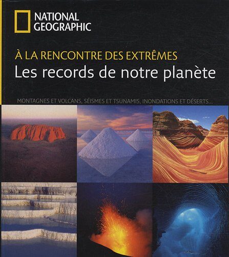 A la rencontre des extrêmes: les records de notre planète