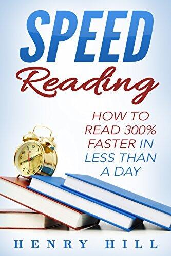 Speed Reading: Discover the Easiest Way to Learn How to Read 300% Faster in Less Than a Day