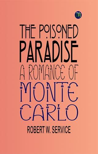 The poisoned paradise: A romance of Monte Carlo