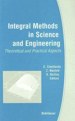 Integral Methods in Science and Engineering: Theoretical and Practical Aspects