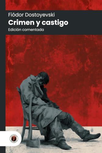 Crimen y castigo: Edición comentada, con prólogo y biografía del autor (Nueva traducción)