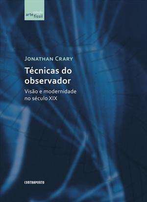 Técnicas do Observador - Visão e Modernidade no Século XIX