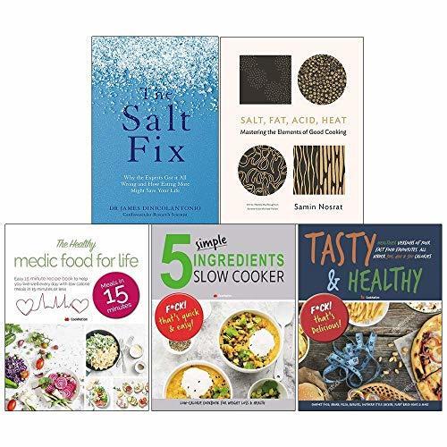 The Salt Fix, Salt Fat Acid Heat [Hardcover], Healthy Medic Food for Life, 5 Simple Ingredients Slow Cooker: Tasty and Healthy 5 Books Collection Set