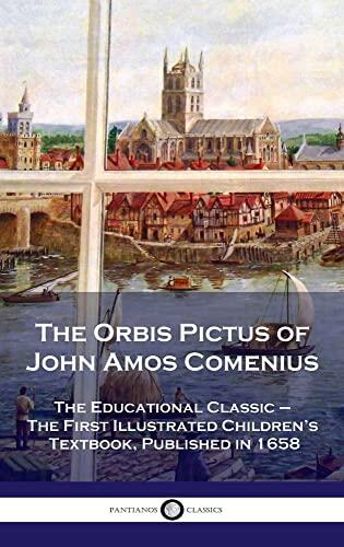 Orbis Pictus of John Amos Comenius: The Educational Classic (The First Illustrated Children's Textbook, Published in 1658)