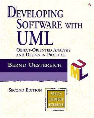 Developing Software With Uml: Object-Oriented Analysis and Design in Practice