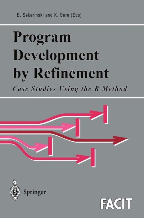Program Development by Refinement: Case Studies Using the B Method