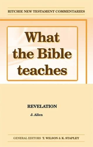 What the Bible Teaches: Revelation (WTBT Volume 10)