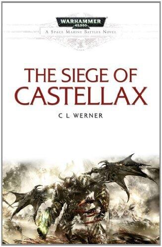 Siege of Castellax (Space Marine Battles) by Werner, CL (2012) Paperback