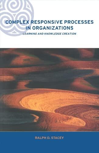 Complex Responsive Processes in Organizations: Learning and Knowledge Creation