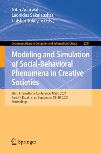 Modeling and Simulation of Social-Behavioral Phenomena in Creative Societies: Third International Conference, MSBC 2024, Almaty, Kazakhstan, September ... Computer and Information Science Book 2211)