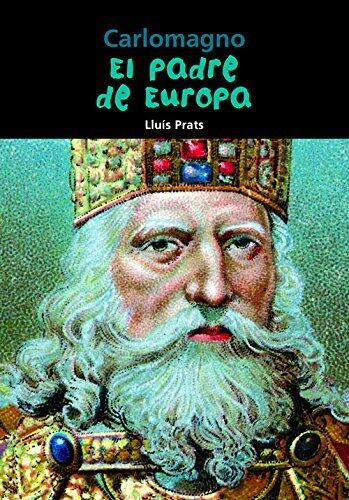Carlomagno: El Padre de Europa (Biografía Joven) (Spanish Edition)