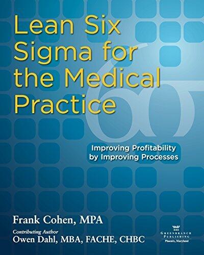 Lean Six Sigma for the Medical Practice