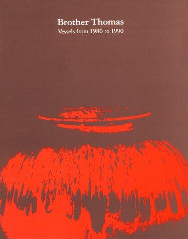 Brother Thomas: Vessels from 1980 to 1990