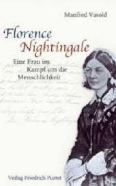 Florence Nightingale: Eine Frau im Kampf um die Menschlichkeit