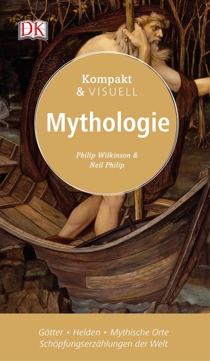 Kompakt & Visuell Mythologie: Götter - Helden - Mythische Orte - Schöpfungserzählungen der Welt