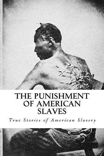 The Punishment of American Slaves: True Stories of American Slavery