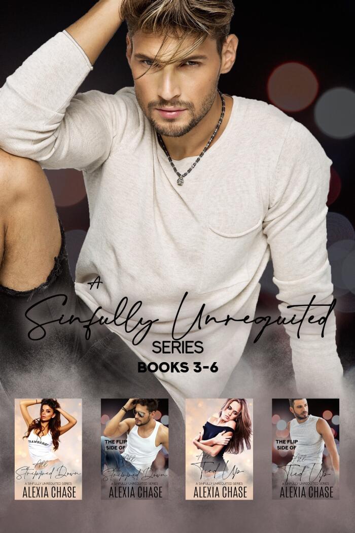 A Sinfully Unrequited Series Books 3-6: All Tied Up & The Flip Side of All Tied Up & All Stripped Down & The Flip Side of All Stripped Down