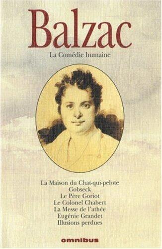 La Maison du Chat-qui-Pelote; Gobseck; Le Père Goriot; Le Colonel Chabert; La Messe de l'Athée; Eugénie Grandet; Illusions Perdues