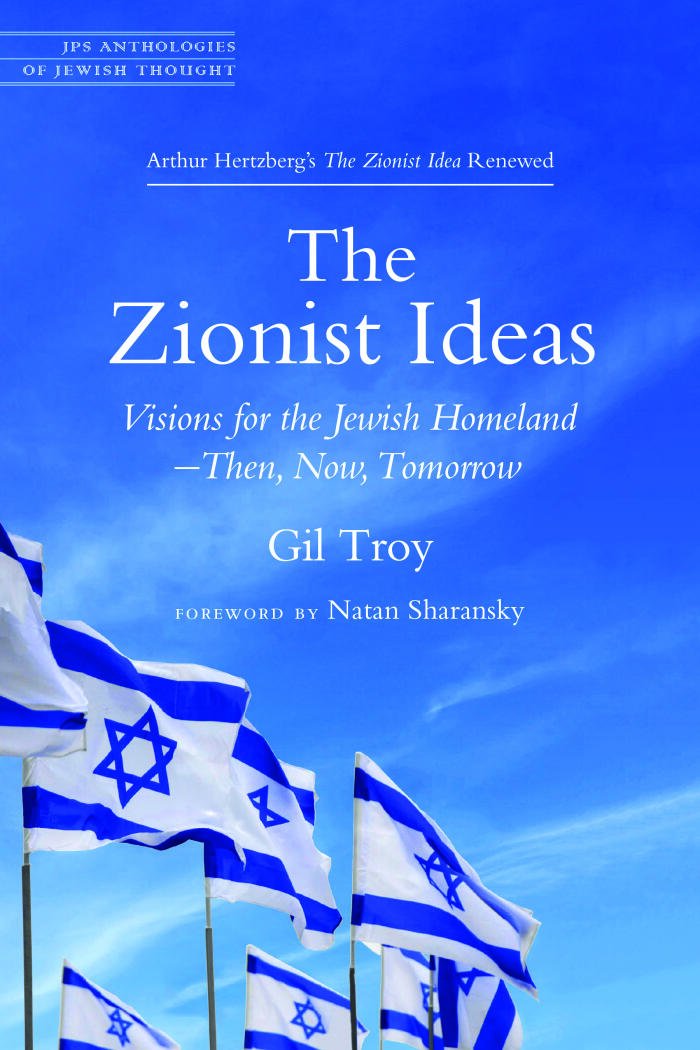 The Zionist Ideas: Visions for the Jewish Homeland―Then, Now, Tomorrow