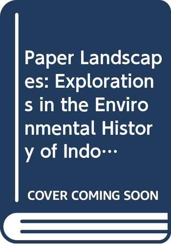 Paper Landscapes: Explorations in the Environmental History of Indonesia