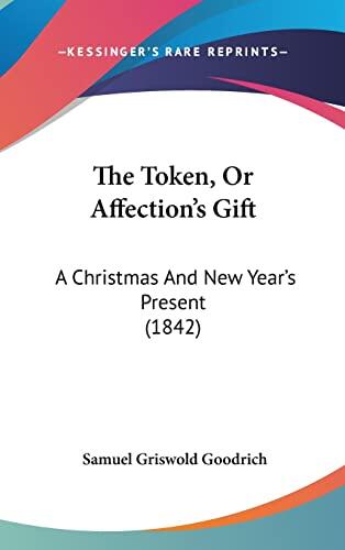 The Token: Affection's Gift - A Christmas and New Year's Present
