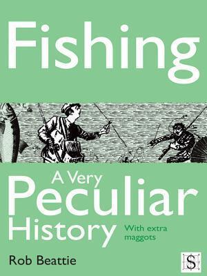 Fishing, a Very Peculiar History
