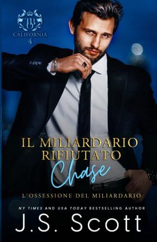 Il Miliardario Rifiutato ~ Chase (L'Ossessione del Miliardario)