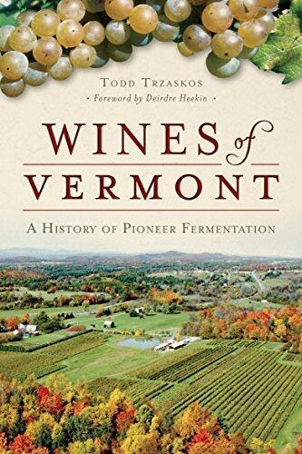 Wines of Vermont: A History of Pioneer Fermentation