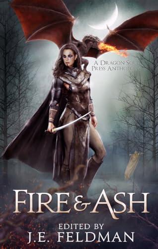 Fire and Ash: A Dragon Soul Press Anthology