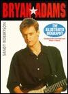 Bryan Adams: The Illustrated Biography