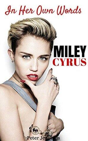 MILEY CYRUS: In Her Own Words: Miley Cyrus Quotes