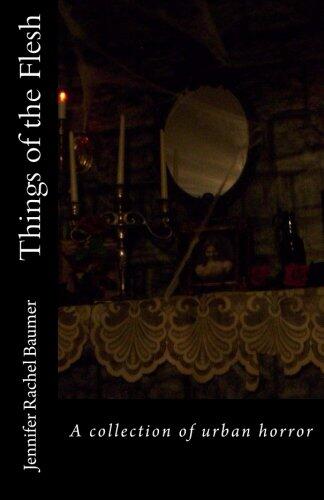 Things of the Flesh: A collection of urban horror