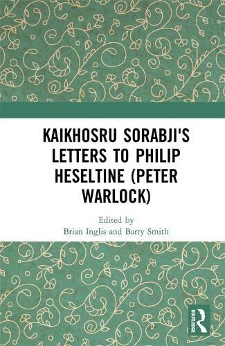 Kaikhosru Sorabji's Letters to Philip Heseltine