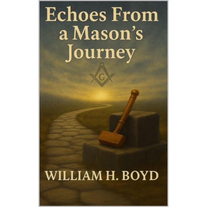 Echoes From a Masons Journey: Assorted Commentaries from a Mason on a Quest