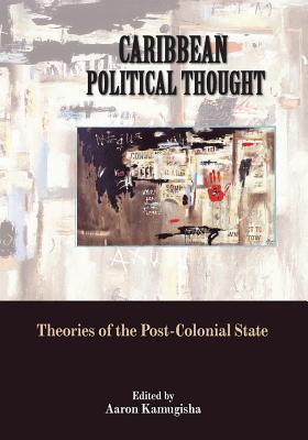 Caribbean Political Thought: Theories of the Post-Colonial State
