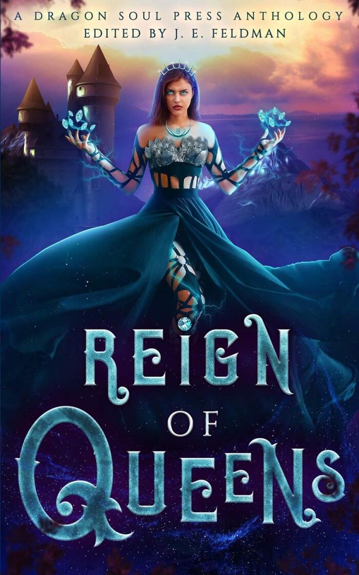 Reign of Queens: A Dragon Soul Press Anthology